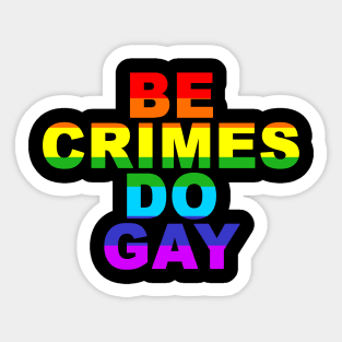 Be Crimes Do Gay Sticker